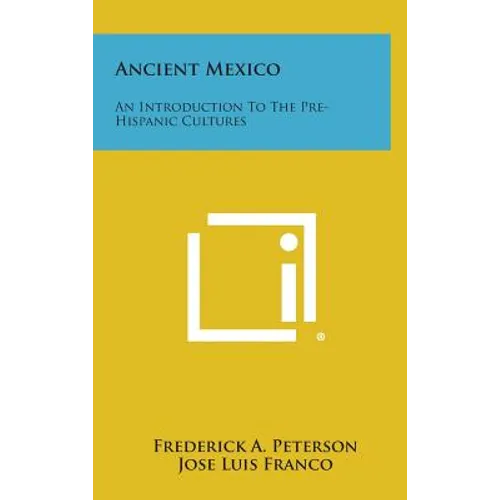 Ancient Mexico: An Introduction to the Pre-Hispanic Cultures