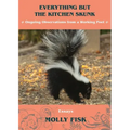 Everything But the Kitchen Skunk: Ongoing Observations from a Working Poet