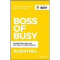 Boss of Busy: Combat Burn Out and Get Clear on What Matters
