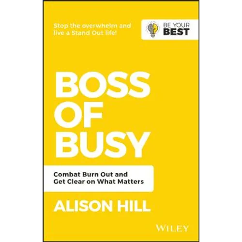 Boss of Busy: Combat Burn Out and Get Clear on What Matters