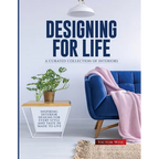 Designing for Life: Inspiring Interior Designs for Every Style and Taste in Made to Live - Paperback