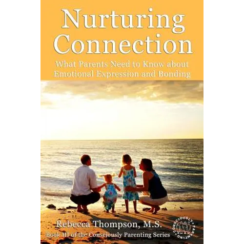 Nurturing Connection: What Parents Need to Know About Emotional Expression and Bonding