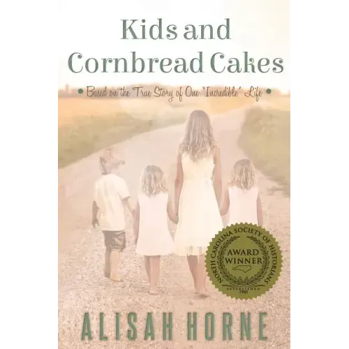 Kids and Cornbread Cakes: Based on the True Story of One "Incredible" Life