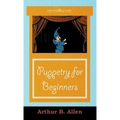 Puppetry for Beginners (Puppets & Puppetry Series)