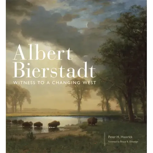 Albert Bierstadt: Witness to a Changing West Volume 30