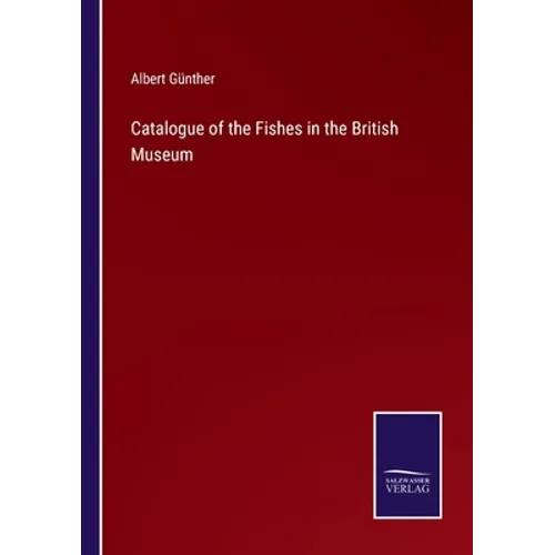 Catalogue of the Fishes in the British Museum