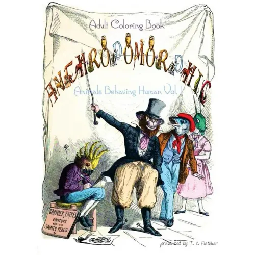 Anthropomorphic Adult Coloring Book: feat. drawings by 19th century French caricaturist, J. J. Grandville