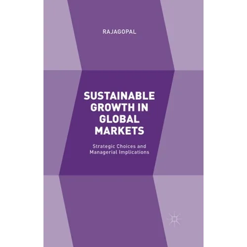 Sustainable Growth in Global Markets: Strategic Choices and Managerial Implications