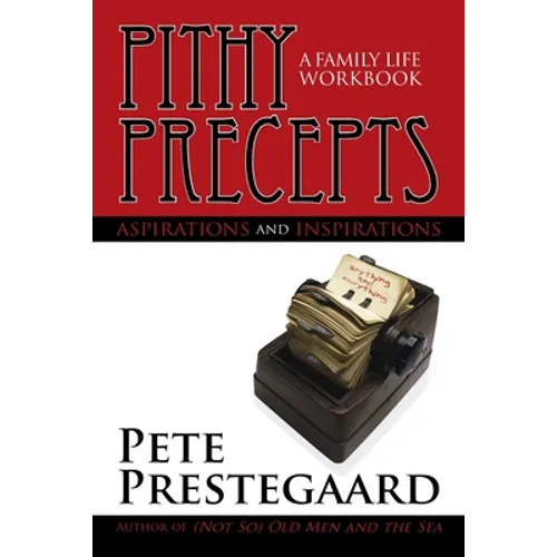 Pithy Precepts - Aspirations and Inspirations: A Family Life Workbook