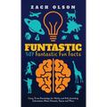 Funtastic! 507 Fantastic Fun Facts: Crazy Trivia Knowledge for Kids and Adults Including Information About Animals, Space and More