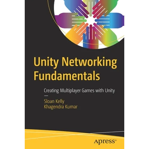 Unity Networking Fundamentals: Creating Multiplayer Games with Unity