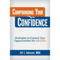 Compounding Your Confidence: Strategies to Expand Your Opportunities for Success