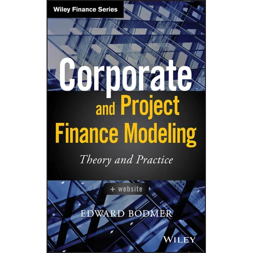Corporate and Project Finance Modeling: Theory and Practice