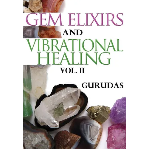 Gem Elixirs and Vibrational Healing Volume II