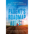 The Parent's Roadmap to Autism: A Functional Medicine Approach