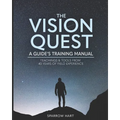 The Vision Quest: A Guide's Training Manual