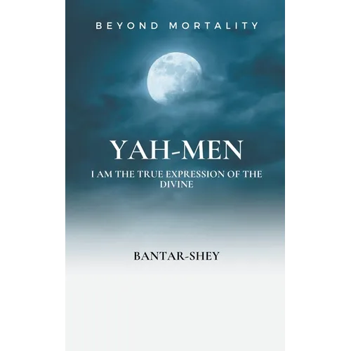 Yah-Men: I Am The True Expression of The Divine