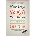 New Ways to Kill Your Mother: Writers and Their Families