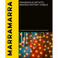 Marramarra: Indigenous Artists Making History Visible