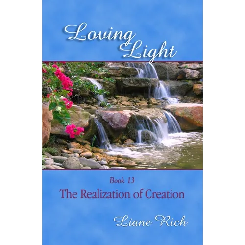 Loving Light Book 13, The Realization of Creation
