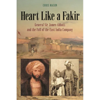 Heart Like a Fakir: General Sir James Abbott and the Fall of the East India Company