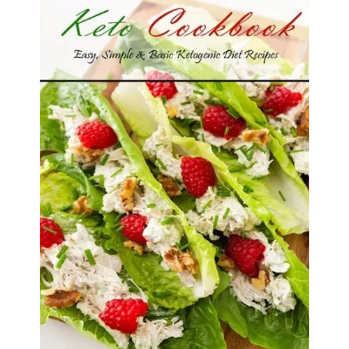 Keto Cookbook: Easy, Simple & Basic Ketogenic Diet Recipes
