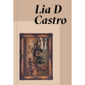 Lia D Castro: Everywhere and Nowhere