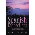 Spanish Connections: My Diplomatic Journey from Venezuela to Equatorial Guinea - Paperback