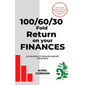 100/60/30 Fold Return on Your Finances: A Kingdom of Heaven Secret Revealed