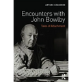 Encounters with John Bowlby: Tales of Attachment