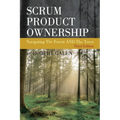 Scrum Product Ownership: Navigating The Forest AND The Trees