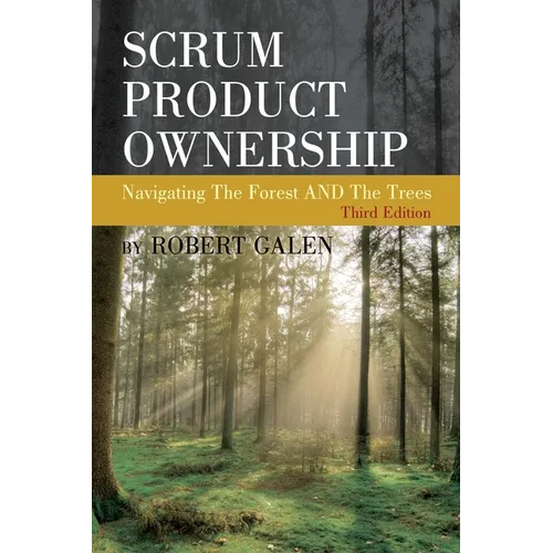 Scrum Product Ownership: Navigating The Forest AND The Trees