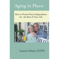 Aging in Place: How to Protect Your Independence for the Rest of your Life