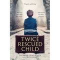 Twice-Rescued Child: The Boy Who Fled the Nazis ... and Found His Life's Purpose