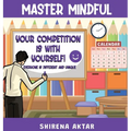 Master Mindful: Your competition is with yourself