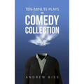 Ten-Minute Plays: The Comedy Collection
