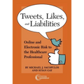 Tweets, Likes, and Liabilities: Online and Electronic Risks to the Healthcare Professional