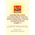 Horoscope construction and prediction simplified: A complete practical tool for software developers and astrologers Part 1