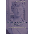 Marcus Aurelius Updated: 21st Century Meditations On Living Life