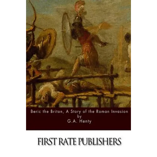 Beric the Briton, A Story of the Roman Invasion