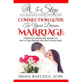 A 5-Step Connection Guide To Your Dream Marriage: Unfiltered relationship manual on how to stop fighting and start loving today
