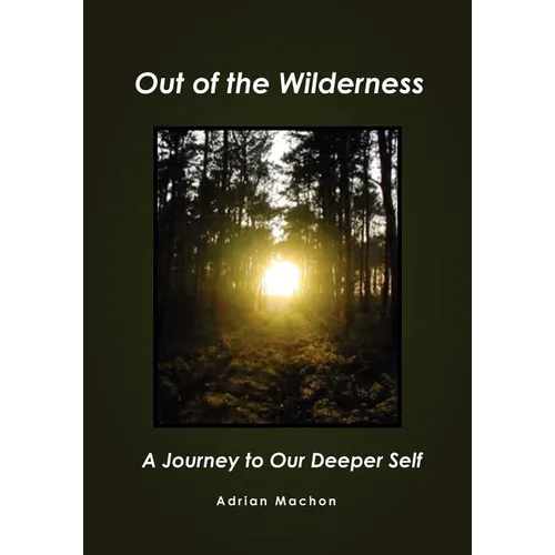 Out of the Wilderness: A Journey to Our Deeper Self