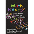 Math Recess: Playful Learning for an Age of Disruption