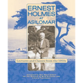 Ernest Holmes at Asilomar: Lectures and Classes from the 1950s