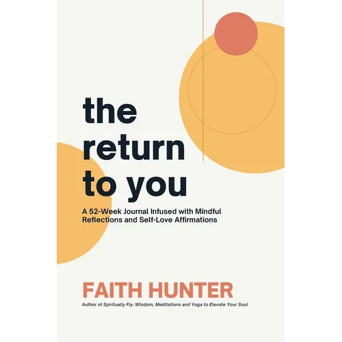 The Return to You: A 52-Week Journal Infused with Mindful Reflections and Self-Love Affirmations