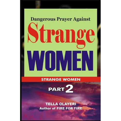 Dangerous Prayer Against Strange WOMEN