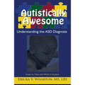 Autistically Awesome: Understanding the ASD Diagnosis