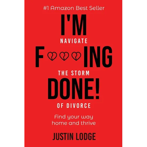 I'm F***ing Done: Navigate the storm of divorce