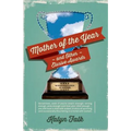 Mother of the Year and Other Elusive Awards: Misadventures in Autism