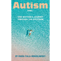 Autism and...: One Mother's Journey Through the Spectrum